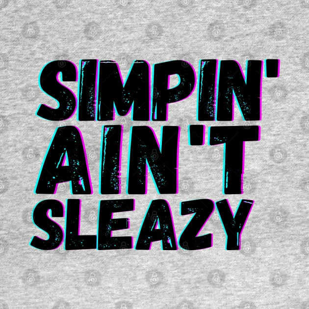 Simpin' Ain't Sleazy by blueduckstuff